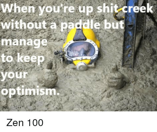 when-youre-up-shit-creek-without-a-paddle-but-manage-42427599